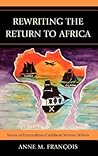 Rewriting the Return to Africa: Voices of Francophone Caribbean Women Writers