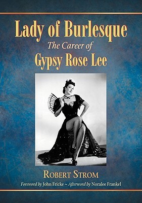 Lady of Burlesque: The Career of Gypsy Rose Lee (Paperback)