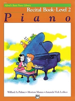 Alfred's Basic Piano Library Recital Book, Bk 2 (Alfred's Basic Piano Library, Bk 2)