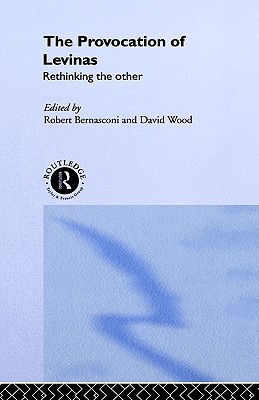 The Provocation of Levinas (Warwick Studies in Philosophy and Literature)