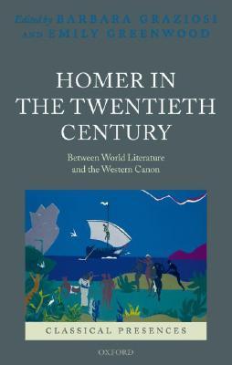 Homer in the Twentieth Century: Between World Literature and the Western Canon (Classical Presences)