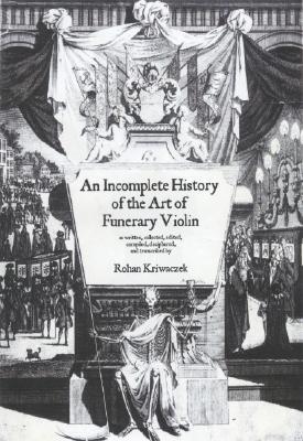 An Incomplete History of the Art of the Funerary Violin (Hardcover)
