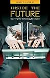 Inside the Future: Surviving the Technology Revolution