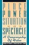 Place, Power, Situation and Spectacle Place, Power, Situation and Spectacle