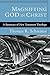 Magnifying God in Christ: A Summary of New Testament Theology