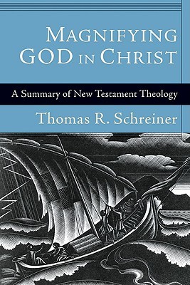 Magnifying God in Christ: A Summary of New Testament Theology (Paperback)