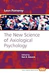 The New Science of Axiological Psychology (Hartman Institute Axiology Studies, 169)