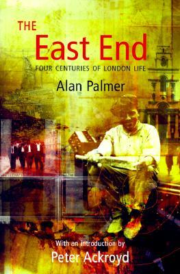 The East End: Four Centuries of London Life (Paperback)