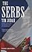The Serbs: History, Myth and the Destruction of Yugoslavia