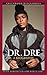 Dr. Dre: A Biography