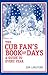 The Cubs Fan's Book of Days: A Guide to Every Year