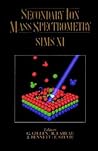 Secondary Ion Mass Spectrometry SIMS XI Secondary Ion Mass Spectrometry SIMS XI