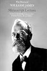 Manuscript Lectures (Works of William James) Manuscript Lectures (Works of William James)