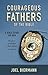 Courageous Fathers of the B...