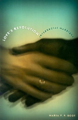 Love's Revolution: Interracial Marriage (Paperback)