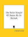 The Solar Temple of Amen-ra at Karnak