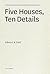 Five Houses, Ten Details by Edward R. Ford