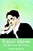 Rudolf Steiner: The Man and His Vision