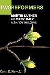 Two Reformers: Martin Luther and Mary Daly as Political Theologians
