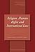 Religion, Human Rights and International Law: A Critical Examination of Islamic State Practices