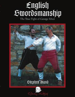 English Swordsmanship: The True Fight of George Silver (Hardcover)