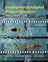 Developmental/Adapted Physical Education: Making Ability Count (5th Edition) Developmental/Adapted Physical Education: Making Ability Count (5th Edition)