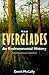 The Everglades: An Environmental History (The Florida History and Culture Series)