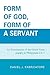 Form of God, Form of a Servant: An examination of the Greek noun morphe in Philippians 2:6-7