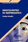 Masculinities in Mathematics (Educating Boys Learning Gender)
