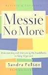 Messie No More: Understanding and Overcoming the Roadblocks to Being Organized
