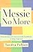 Messie No More: Understanding and Overcoming the Roadblocks to Being Organized
