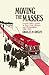 Moving the Masses: Urban Public Transit in New York (Harvard Studies in Business History)
