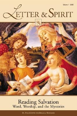 Letter & Spirit, Vol. 1: Reading Salvation: Word, Worship, and the Mysteries (Letter & Spirit: A Journal of Catholic Biblical Theology)