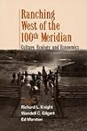 Ranching West of the 100th Meridian: Culture, Ecology, and Economics