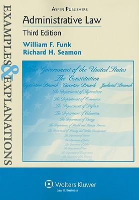 Examples & Explanations: Administrative Law, 3rd Edition (Paperback)