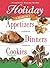 Holiday Appetizers, Dinners and Cookies (3 Cookbooks in 1)