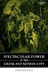Spectacular Power in the Greek and Roman City Spectacular Power in the Greek and Roman City