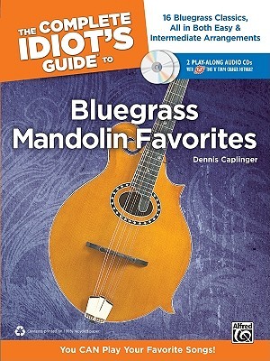 The Complete Idiot's Guide to Bluegrass Mandolin Favorites: You CAN Play Your Favorite Bluegrass Songs!, Book & 2 Enhanced CDs (Paperback)