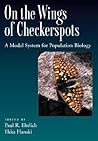 On the Wings of Checkerspots: A Model System for Population Biology On the Wings of Checkerspots: A Model System for Population Biology