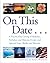 On This Date : A Day-by-Day Listing of Holidays, Birthday and Historic Events, and Special Days, Weeks and Months