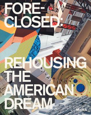 Foreclosed: Rehousing the American Dream (Hardcover)