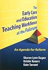 Early Care and Education Teaching Workforce at the Fulcrum: An Agenda for Reform (Early Childhood Education Series)
