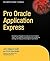 Pro Oracle Application Express (Expert's Voice in Oracle)