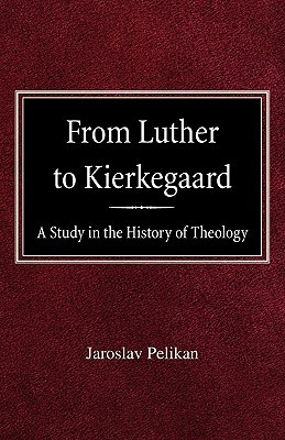 From Luther to Kierkegaard: A Study in the History of Theology (Paperback)