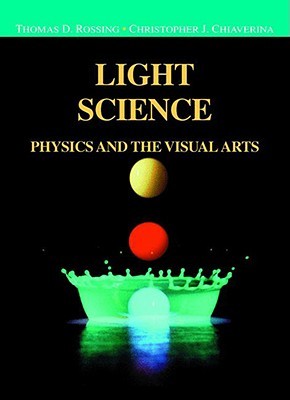 Light Science: Physics and the Visual Arts (Undergraduate Texts in Contemporary Physics)