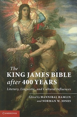 The King James Bible after Four Hundred Years: Literary, Linguistic, and Cultural Influences (Hardcover)