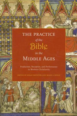 The Practice of the Bible in the Middle Ages: Production, Reception, and Performance in Western Christianity (Paperback)