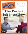 The Complete Idiot's Guide to the Perfect Job Interview