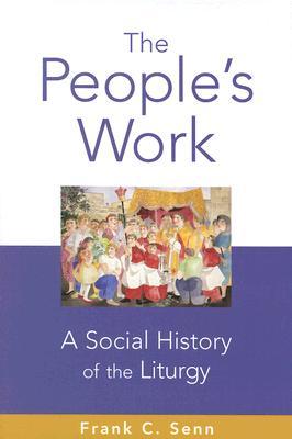 The People's Work: A Social History of the Liturgy (Hardcover)