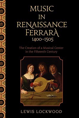 Music in Renaissance Ferrara 1400-1505: The Creation of a Musical Center in the Fifteenth Century (Paperback)